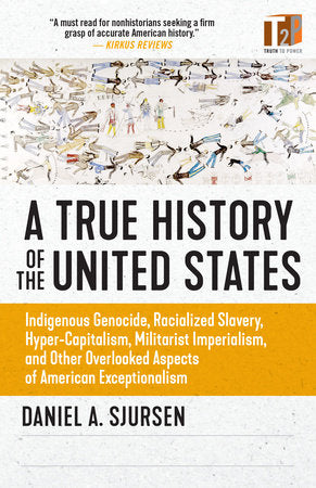 A True History of the United States Paperback by Daniel A. Sjursen