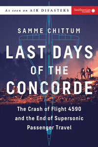 Last Days of the Concorde Paperback by Samme Chittum