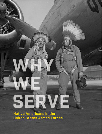Why We Serve Hardcover by National Museum of the American Indian