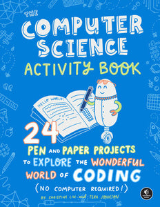 The Computer Science Activity Book Paperback by Christine Liu and Tera Johnson