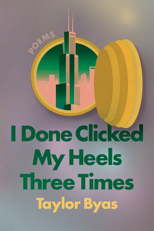 I Done Clicked My Heels Three Times Paperback by Taylor Byas