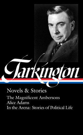 Booth Tarkington: Novels & Stories (LOA #319) Hardcover by Booth Tarkington, author / Thomas Mallon, editor