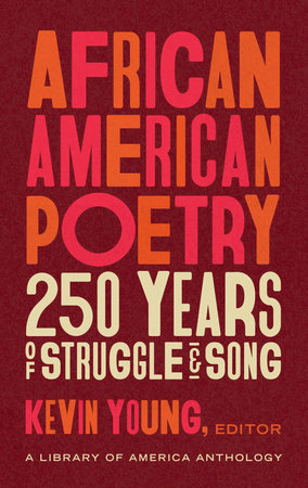 African American Poetry: 250 Years of Struggle & Song (LOA #333) Hardcover by Kevin Young, editor