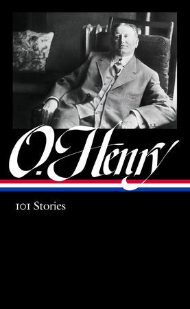 O. Henry: 101 Stories (LOA #345) Hardcover by O. Henry / Ben Yagoda, ed.