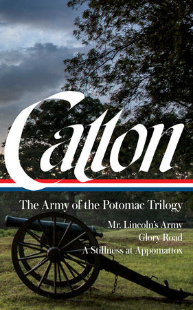 Bruce Catton: The Army of the Potomac Trilogy (LOA #359) Hardcover by Bruce Catton / Gary W. Gallagher, ed.