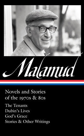 Bernard Malamud: Novels and Stories of the 1970s & 80s (LOA #367): The Tenants / Dubin's Lives / God's Grace / Stories & Other Writings Hardcover by Bernard Malamud