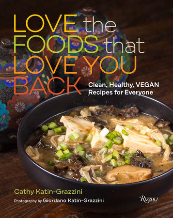Love the Foods That Love You Back Hardcover by Cathy Katin-Grazzini