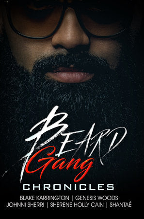 Beard Gang Chronicles Paperback by Blake Karrington, Genesis Woods, Johnni Sherri, Sherene Holly Cain, Shantaé