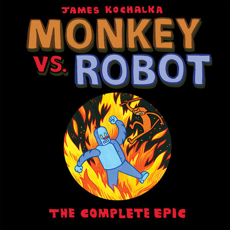 Monkey vs. Robot: The Complete Epic Paperback by James Kochalka
