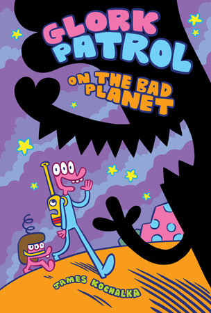Glork Patrol (Book One): Glork Patrol on the Bad Planet Hardcover by James Kochalka