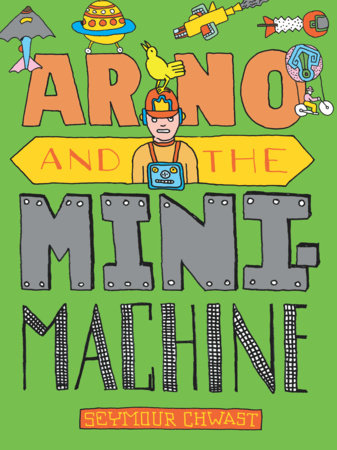 Arno and the MiniMachine Hardcover by Seymour Chwast
