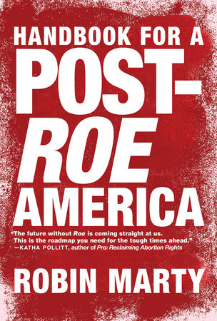 Handbook for a Post-Roe America Paperback by Robin Marty