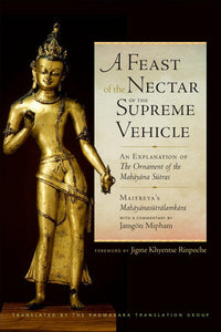 A Feast of the Nectar of the Supreme Vehicle Hardcover by Translated by the Padmakara Translation Group; commentary by Mipham Rinpoche