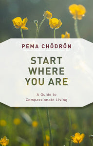 Start Where You Are Paperback by Pema Chödrön