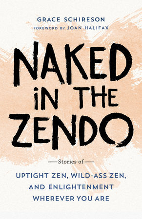 Naked in the Zendo Paperback by Grace Schireson; foreword by Joan Halifax