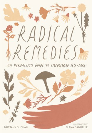 Radical Remedies Hardcover by Brittany Ducham; illustrated by Elana Gabrielle