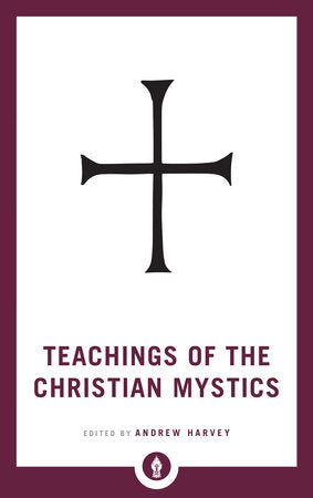 Teachings of the Christian Mystics Paperback by Andrew Harvey