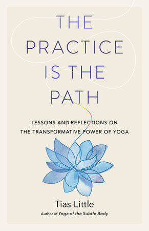 The Practice Is the Path Paperback by Tias Little
