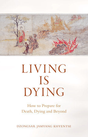 Living Is Dying Paperback by Dzongsar Jamyang Khyentse