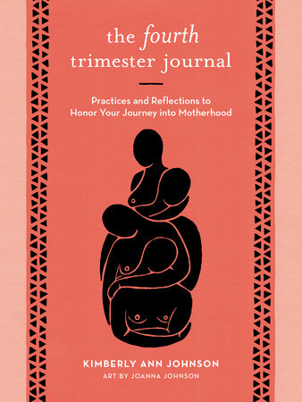 The Fourth Trimester Journal Paperback by Kimberly Ann Johnson; art by Joanna Johnson
