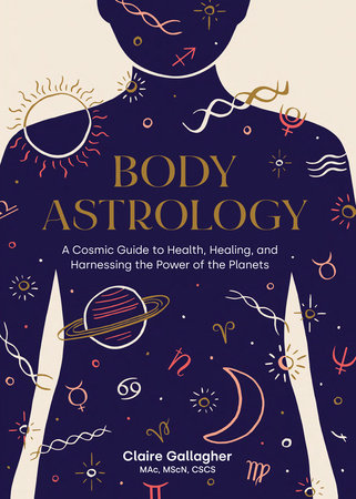 Body Astrology Hardcover by Claire Gallagher, MAc, MScN, CSCS; illustrated by Caitlin Keegan