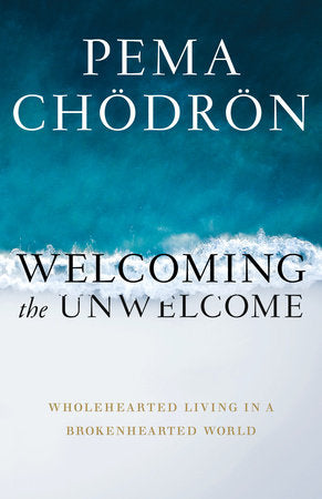Welcoming the Unwelcome Paperback by Pema Chodron