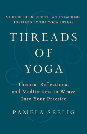 Threads of Yoga Paperback by Pamela Seelig