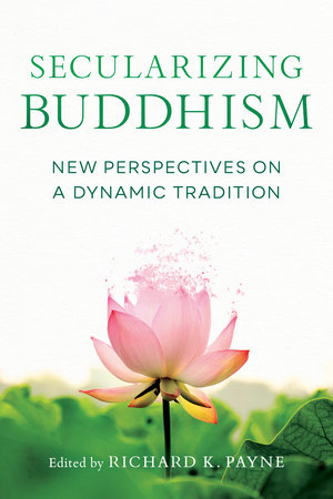 Secularizing Buddhism Paperback by Edited by Richard K. Payne
