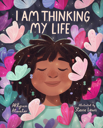 I Am Thinking My Life Hardcover by Allysun Atwater; illustrated by Stevie Lewis