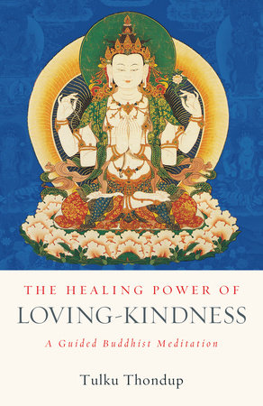 The Healing Power of Loving-Kindness Paperback by Tulku Thondup