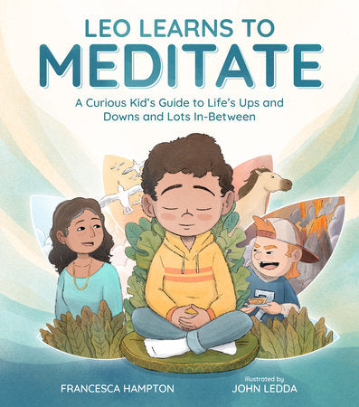 Leo Learns to Meditate Hardcover by Francesca Hampton; illustrated by John Ledda