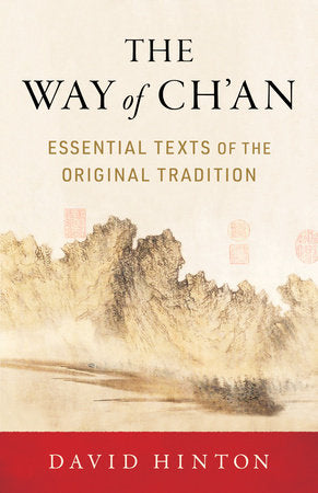 The Way of Ch'an: Essential Texts of the Original Tradition Paperback by David Hinton