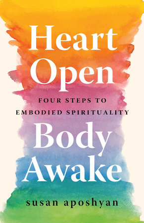 Heart Open, Body Awake Paperback by Susan Aposhyan