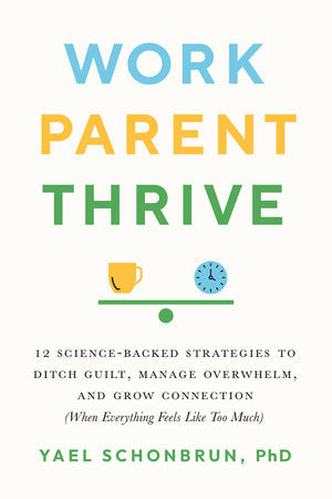Work, Parent, Thrive Paperback by Yael Schonbrun
