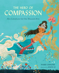 The Hero of Compassion Hardcover by Harry Einhorn; illustrated by Khoa Le