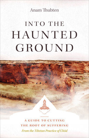 Into the Haunted Ground Paperback by Anam Thubten