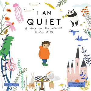 I Am Quiet Hardcover by Andie Powers; illustrated by Betsy Petersen