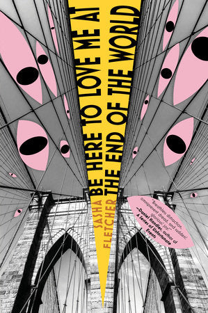 Be Here to Love Me at the End of the World Paperback by Sasha Fletcher