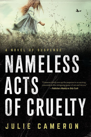 Nameless Acts of Cruelty Hardcover by Julie Cameron