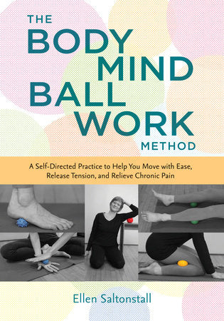 The Bodymind Ballwork Method Paperback by Ellen Saltonstall