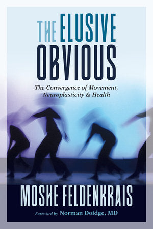 The Elusive Obvious Paperback by Moshe Feldenkrais