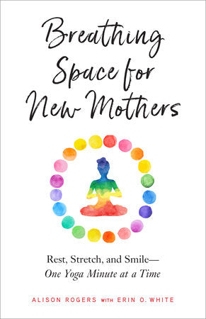 Breathing Space for New Mothers Paperback by Alison Rogers