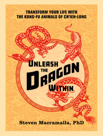 Unleash the Dragon Within Paperback by Steven Macramalla, Ph.D.