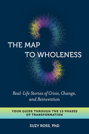 The Map to Wholeness Paperback by Suzy Ross, Ph.D.