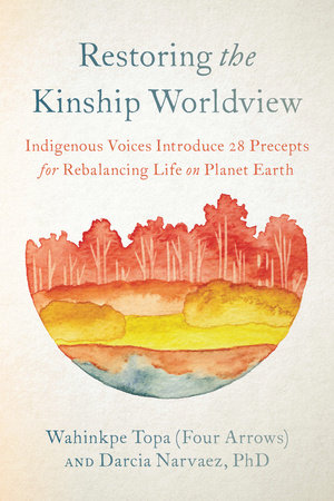 Restoring the Kinship Worldview Paperback by Wahinkpe Topa (Four Arrows)