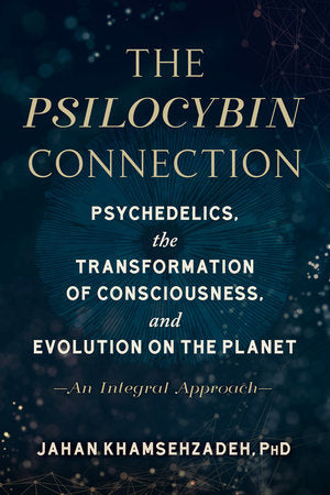 The Psilocybin Connection Paperback by Jahan Khamsehzadeh