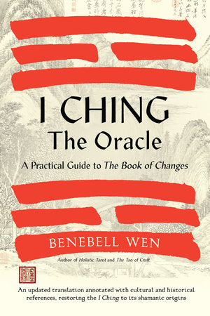 I Ching, the Oracle Hardcover by Benebell Wen