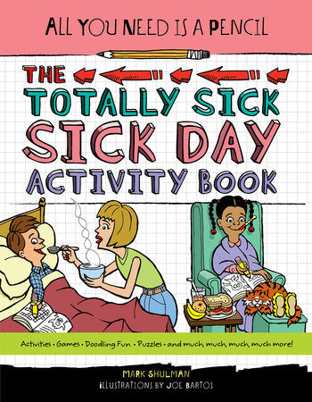 All You Need Is a Pencil: The Totally Sick Sick-Day Activity Book Paperback by Mark Shulman (Author)