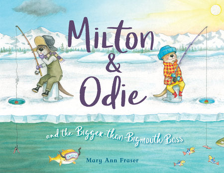 Milton & Odie and the Bigger-than-Bigmouth Bass Hardcover by Mary Ann Fraser (Author/Illustrator)