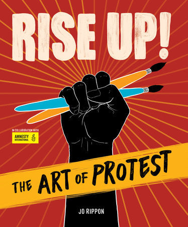 Rise Up! The Art of Protest Hardcover by Jo Rippon (Author)